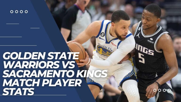 Golden State Warriors Vs Sacramento Kings Match Player Stats – Top Performers!