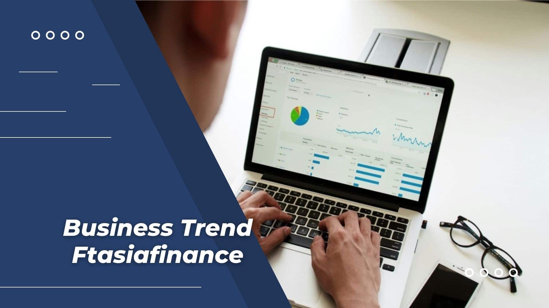 Business Trend Ftasiafinance